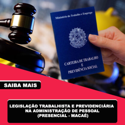 LEGISLAÇÃO TRABALHISTA E PREVIDENCIÁRIA NA ADMINISTRAÇÃO DE PESSOAL (PRESENCIAL - MACAÉ)