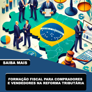 Formação Fiscal para Compradores e Vendedores na Reforma Tributária