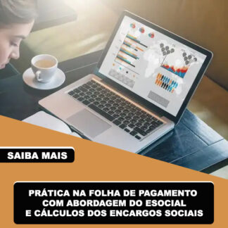 Prática na Folha de Pagamento com Abordagem do Esocial e Cálculos dos Encargos Sociais