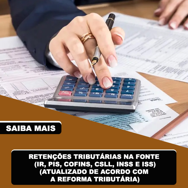 Retenções Tributárias na Fonte (IR, PIS, COFINS, CSLL, INSS E ISS)